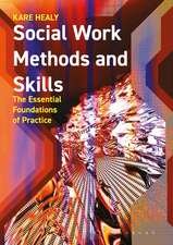 Social Work Methods and Skills: The Essential Foundations of Practice