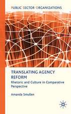 Translating Agency Reform: Rhetoric and Culture in Comparative Perspective