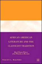 African American Literature and the Classicist Tradition: Black Women Writers from Wheatley to Morrison