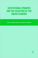 Institutional Dynamics and the Evolution of the Indian Economy