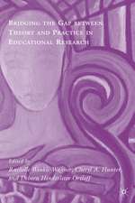 Bridging the Gap between Theory and Practice in Educational Research: Methods at the Margins