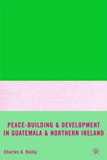 Peace-Building and Development in Guatemala and Northern Ireland