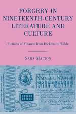 Forgery in Nineteenth-Century Literature and Culture: Fictions of Finance from Dickens to Wilde