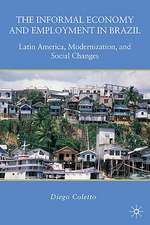 The Informal Economy and Employment in Brazil: Latin America, Modernization, and Social Changes