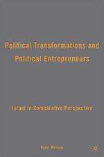 Political Transformations and Political Entrepreneurs: Israel in Comparative Perspective