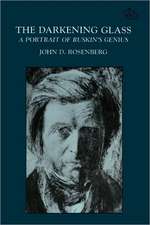 The Darkening Glass – A Portrait of Ruskin`s Genius