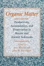 Organic Matter – Productivity, Accumulation & Preservation in Recent & Ancient Sediments