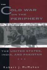 The Cold War on the Periphery – The United States, India & Pakistan (Paper)