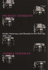 Prurient Interests – Gender, Democracy, & Obscenity in New York City 1909–1945