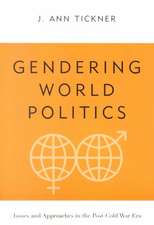 Gendering World Politics – Issues & Approaches in the Post–Cold War Era