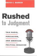 Rushed to Judgement? – Talk Radio, Persuasion & American Political Behavior