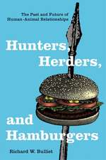 Hunters, Herders and Hamburgers – The Past and Future of Human–Animal Relationships