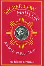 Sacred Cow, Mad Cow – A History of Food Fears