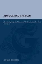 Advocating the Man – Masculinity, Organized Labor, and the Household in New York, 1800–1840