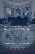 Decision–Making in the White House – The Olive Branch or the Arrows Revised Edition with a New Preface