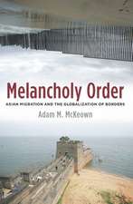 Melancholy Order – Asian Migration and the Globalization of Borders