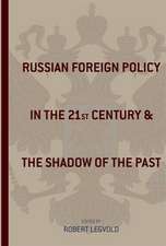 Russian Foreign Policy in the Twenty–First Century and the Shadow of the Past