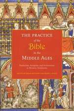 The Practice of the Bible in the Middle Ages – Production, Reception, and Performance in Western Christianity