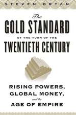 The Gold Standard at the Turn of the Twentieth Century – Rising Powers, Global Money, and the Age of Empire