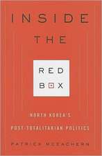 Inside the Red Box – North Korea′s Post–totalitarian Politics