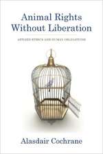 Animal Rights Without Liberation – Applied Ethics and Human Obligations