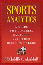 Sports Analytics – A Guide for Coaches, Managers, and Other Decision Makers