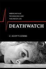 Deathwatch – American Film, Technology, and the End of Life