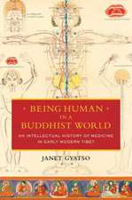 Being Human in a Buddhist World – An Intellectual History of Medicine in Early Modern Tibet