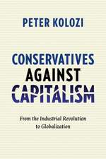 Conservatives Against Capitalism – From the Industrial Revolution to Globalization