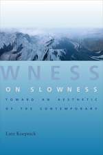 On Slowness – Toward an Aesthetic of the Contemporary