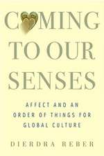 Coming to Our Senses – Affect and an Order of Things for Global Culture