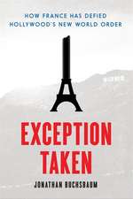 Exception Taken – How France Has Defied Hollywood`s New World Order