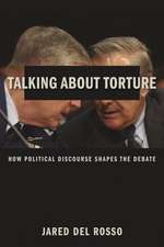 Talking About Torture – How Political Discourse Shapes the Debate