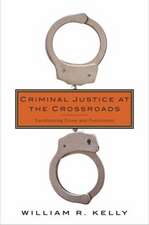 Criminal Justice at the Crossroads – Transforming Crime and Punishment