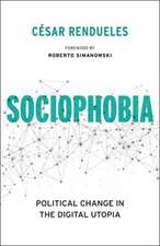 Sociophobia – Political Change in the Digital Utopia