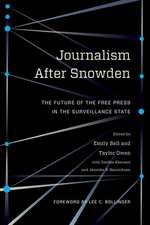 Journalism After Snowden – The Future of the Free Press in the Surveillance State