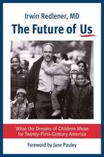 The Future of Us – What the Dreams of Children Mean for Twenty–First–Century America