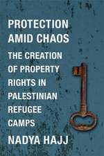 Protection Amid Chaos – The Creation of Property Rights in Palestinian Refugee Camps