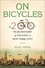 On Bicycles – A 200–Year History of Cycling in New York City