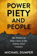 Power, Piety, and People – The Politics of Holy Cities in the Twenty–First Century