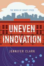 Uneven Innovation – The Work of Smart Cities