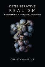 Degenerative Realism – Novel and Nation in Twenty–First–Century France