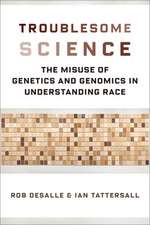 Troublesome Science – The Misuse of Genetics and Genomics in Understanding Race