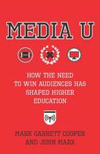 Media U – How the Need to Win Audiences Has Shaped Higher Education