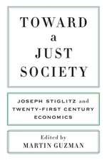 Toward a Just Society – Joseph Stiglitz and Twenty–First Century Economics