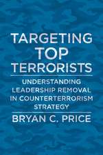 Targeting Top Terrorists – Understanding Leadership Removal in Counterterrorism Strategy