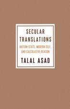 Secular Translations – Nation–State, Modern Self, and Calculative Reason