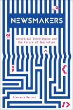 Newsmakers – Artificial Intelligence and the Future of Journalism