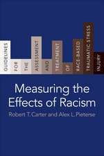 Measuring the Effects of Racism – Guidelines for the Assessment and Treatment of Race–Based Traumatic Stress Injury