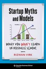 Startup Myths and Models – What You Won`t Learn in Business School